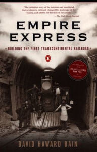 Title: Empire Express: Building the First Transcontinental Railroad, Author: David Haward Bain