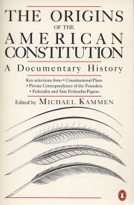 Title: The Origins of the American Constitution: A Documentary History, Author: Michael Kammen