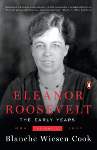 Title: Eleanor Roosevelt, Volume 1: The Early Years, 1884-1933, Author: Blanche Wiesen Cook