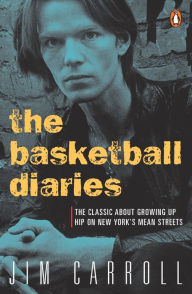 Title: The Basketball Diaries: The Classic About Growing Up Hip on New York's Mean Streets, Author: Jim Carroll