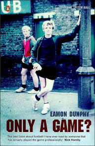 Title: Only A Game: The Diary Of A Professional Footballer, Author: Eamon Dunphy