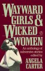 Wayward Girls and Wicked Women: An Anthology of Subversive Stories