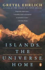 Title: Islands, the Universe, Home, Author: Gretel Ehrlich
