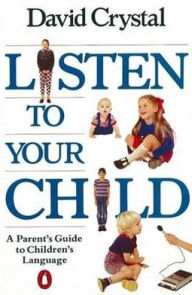 Title: Listen to Your Child: A Parent's Guide, Author: David Crystal