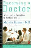 Title: Becoming a Doctor: A Journey of Initiation in Medical School / Edition 1, Author: Melvin Konner