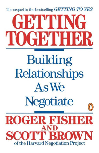 Getting Together: Building Relationships As We Negotiate