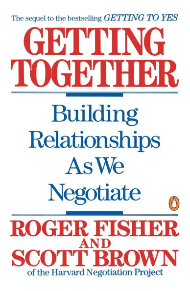 Getting Together: Building Relationships As We Negotiate