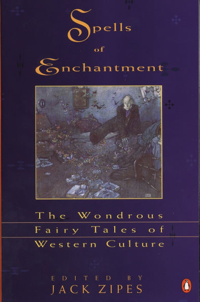 Spells of Enchantment: The Wondrous Fairy Tales of Western Culture