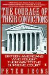 The Courage of Their Convictions: Sixteen Americans Who Fought Their Way to the Supreme Court