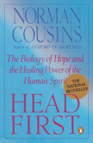 Title: Head First: The Biology of Hope and the Healing Power of the Human Spirit, Author: Norman Cousins