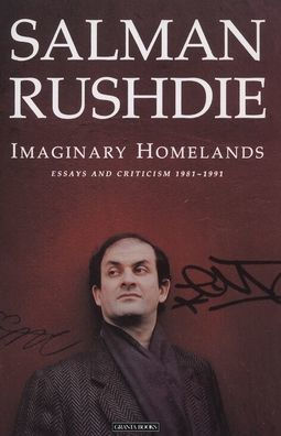 Imaginary Homelands: Essays and Criticism, 1981-1991