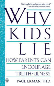 Title: Why Kids Lie: How Parents Can Encourage Truthfulness, Author: Paul Ekman