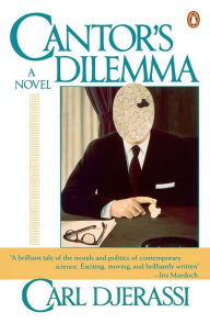 Title: Cantor's Dilemma: A Novel, Author: Carl Djerassi