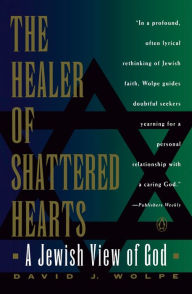 Title: The Healer of Shattered Hearts: A Jewish View of God, Author: David J. Wolpe