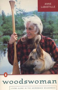 Title: Woodswoman: Living Alone in the Adirondack Wilderness, Author: Anne LaBastille