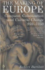 Making of Europe: Conquest, Colonization and Cultural Change 950-1350