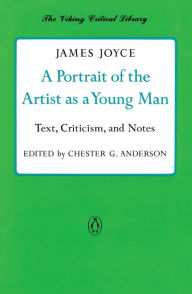 Title: A Portrait of the Artist as a Young Man: Text, Criticism, and Notes, Author: James Joyce