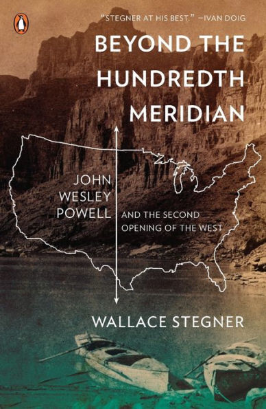 Beyond the Hundredth Meridian: John Wesley Powell and the Second Opening of the West