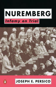 Title: Nuremberg: Infamy on Trial, Author: Joseph E. Persico