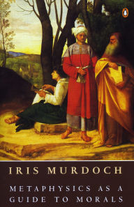 Title: Metaphysics as a Guide to Morals, Author: Iris Murdoch