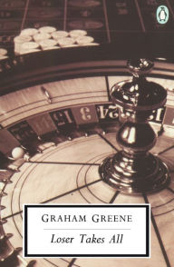 Title: Loser Takes All, Author: Graham Greene