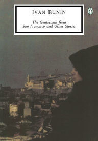 Title: The Gentleman from San Francisco and Other Stories, Author: Ivan Bunin