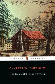 Title: The House Behind the Cedars, Author: Charles W. Chesnutt