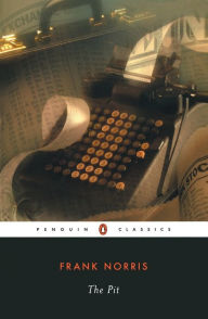 Title: The Pit: A Story of Chicago, Author: Frank Norris