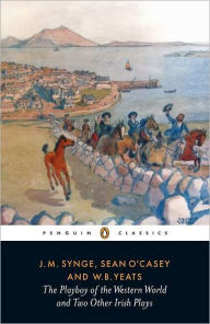 Title: The Playboy of the Western World and Two Other Irish Plays, Author: J. M. Synge