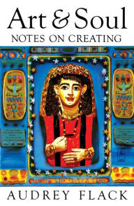 Title: Art and Soul: Notes on Creating, Author: Audrey Flack