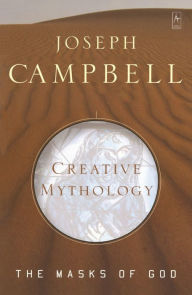 Title: Creative Mythology: Masks of God, Author: Joseph Campbell