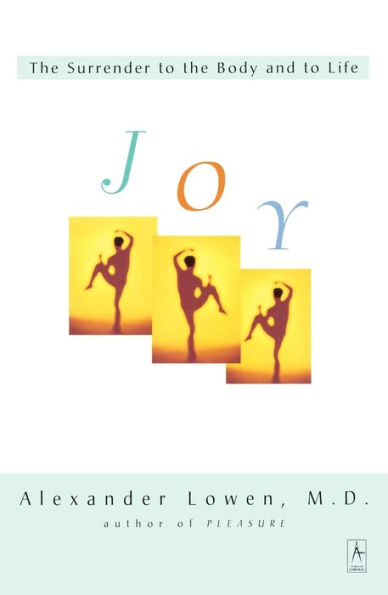 Joy: The Surrender to the Body and to Life