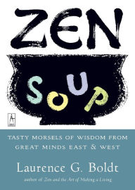 Title: Zen Soup, Author: Laurence G. Boldt