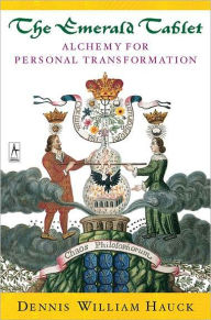 Title: The Emerald Tablet: Alchemy of Personal Transformation, Author: Dennis William Hauck