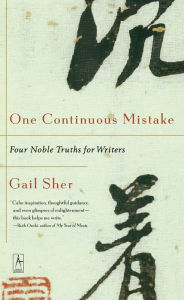 Title: One Continuous Mistake: Four Noble Truths for Writers, Author: Gail Sher