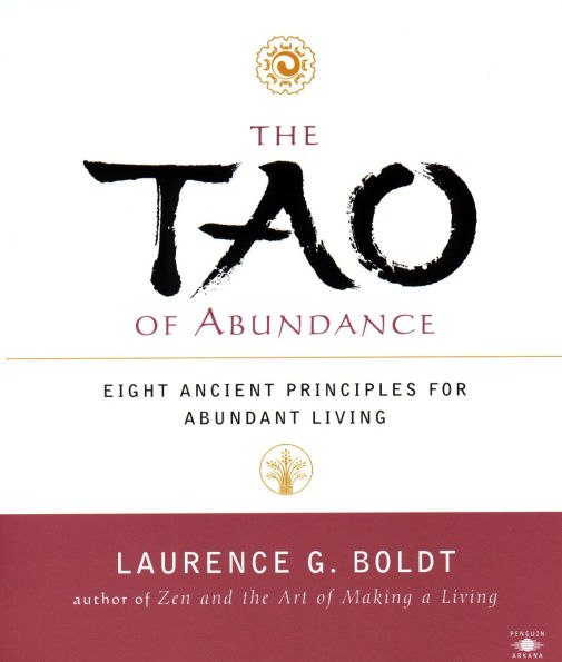 the Tao of Abundance: Eight Ancient Principles for Living Abundantly 21st Century