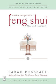 Title: Interior Design with Feng Shui: New and Expanded, Author: Sarah Rossbach