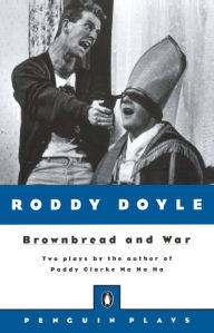 Title: Brownbread and War: Two Plays, Author: Roddy Doyle
