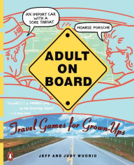 Title: Adult on Board: Travel Games for Grown-Ups, Author: Jeffrey J. Wuorio