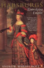 The Habsburgs: Embodying Empire