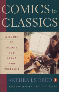 Title: Comics to Classics: A Guide to Books for Teens and Preteens, Author: Arthea J. S. Reed