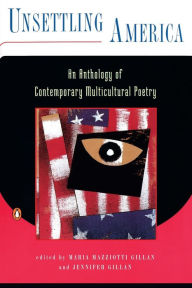 Title: Unsettling America: An Anthology of Contemporary Multicultural Poetry, Author: Maria Mazziotti Gillan
