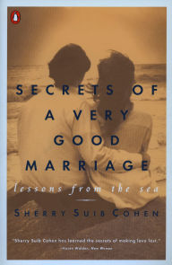 Title: Secrets of a Very Good Marriage: Lessons from the Sea, Author: Sherry Suib Cohen