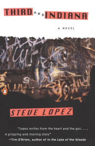 Title: Third and Indiana: A Novel, Author: Steve Lopez