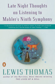 Title: Late Night Thoughts on Listening to Mahler's Ninth Symphony, Author: Lewis Thomas