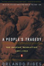 A People's Tragedy: The Russian Revolution, 1891-1924