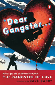 Title: Dear Gangster...: Advice for the Lonelyhearted from the Gangster of Love, Author: Gangster of Love