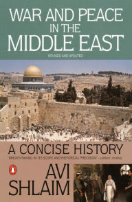 Title: War and Peace in the Middle East: A Concise History, Revised and Updated, Author: Avi Shlaim