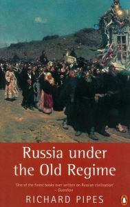 Title: Russia under the Old Regime: Second Edition, Author: Richard Pipes