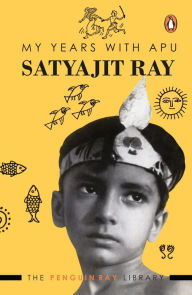 Title: My Years With Apu, Author: Satyajit Ray
